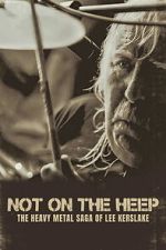 Watch Not On the Heep: The Heavy Metal Saga of Lee Kerslake Movie4k