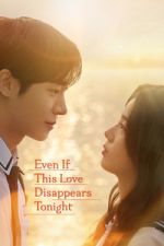 Watch Even If This Love Disappears Tonight Movie4k