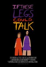 Watch If These Legs Could Talk Movie4k