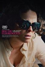 Watch Dim the Fluorescents Movie4k