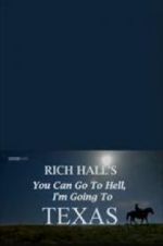 Watch Rich Hall\'s You Can Go to Hell, I\'m Going to Texas Movie4k