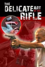 Watch The Delicate Art of the Rifle Movie4k