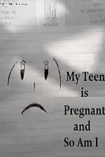 Watch My Teen is Pregnant and So Am I Movie4k