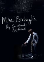 Watch Mike Birbiglia: My Girlfriend\'s Boyfriend Movie4k