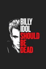 Watch Billy Idol Should Be Dead Movie4k