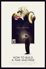 Watch How to Build a Time Machine Movie4k