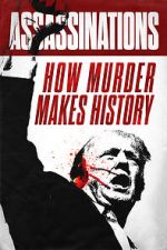Watch Assassinations: How Murder Makes History Movie4k