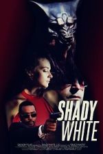 Watch Shady White Movie4k