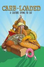 Watch Carb-Loaded: A Culture Dying to Eat Movie4k