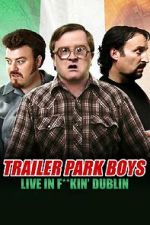 Watch Trailer Park Boys: Live in F**kin\' Dublin Movie4k