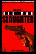 Watch Old Man Slaughter Movie4k