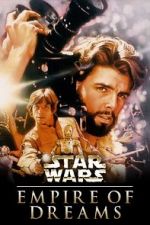 Watch Empire of Dreams: The Story of the \'Star Wars\' Trilogy Movie4k