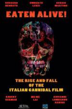 Watch Eaten Alive! The Rise and Fall of the Italian Cannibal Film Movie4k