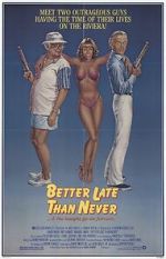 Watch Better Late Than Never Movie4k