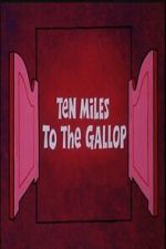 Watch Ten Miles to the Gallop Movie4k