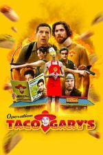 Watch Operation Taco Gary\'s Movie4k
