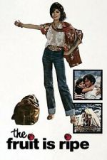 Watch The Fruit Is Ripe Movie4k