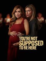 Watch You\'re Not Supposed to Be Here Movie4k
