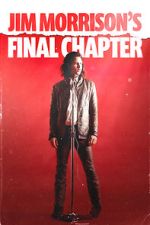 Watch Jim Morrison\'s Final Chapter Movie4k