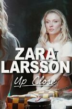 Watch Zara Larsson - Up Close Movie4k