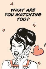 Watch What Are You Watching Too? Movie4k