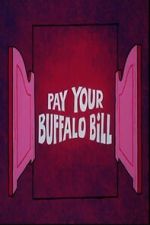 Watch Pay Your Buffalo Bill Movie4k
