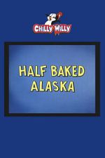 Watch Half Baked Alaska Movie4k