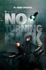 Watch for KING + COUNTRY: NO TURNING BACK Movie4k