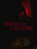 Watch Haunted by Her Name Movie4k