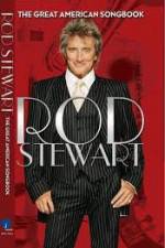 Watch Rod Stewart: It Had to Be You - The Great American Songbook Movie4k