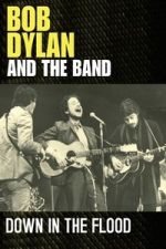 Watch Bob Dylan & The Band: Down In The Flood Movie4k