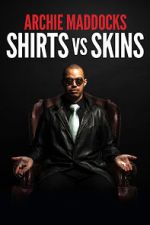 Watch Archie Maddocks: Shirts Vs Skins (TV Special 2018) Movie4k