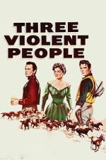 Watch Three Violent People Movie4k