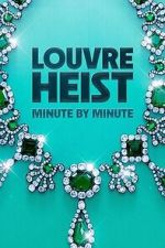Watch Louvre Heist: Minute by Minute (TV Special 2025) Movie4k