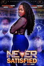 Watch Never Satisfied Movie4k