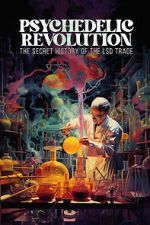 Watch Psychedelic Revolution: The Secret History of the LSD Trade Movie4k