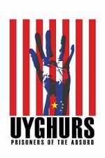 Watch Uyghurs: Prisoners of the Absurd Movie4k