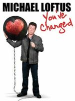 Watch Michael Loftus: You\'ve Changed Movie4k