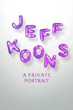 Watch Jeff Koons: A Private Portrait Movie4k