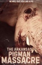 Watch The Arkansas Pigman Massacre Movie4k