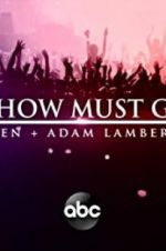 Watch The Show Must Go On: The Queen + Adam Lambert Story Movie4k