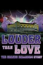 Watch Louder Than Love: The Grande Ballroom Story Movie4k