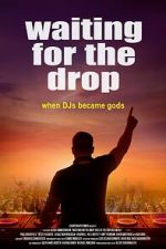 Watch Waiting For The Drop: Rise of the Superstar DJs Movie4k