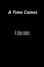 Watch A Time Comes Movie4k