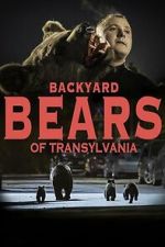 Watch Backyard Bears of Transylvania Movie4k