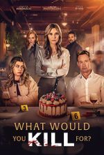 Watch What Would You Kill For? Movie4k