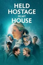 Watch Held Hostage in My House Movie4k