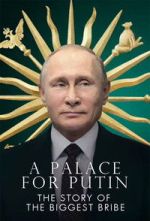 Watch Putin\'s Palace: History of World\'s Largest Bribe Movie4k