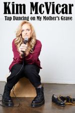 Watch Kim McVicar: Tap Dancing on My Mother's Grave (TV Special 2022) Movie4k