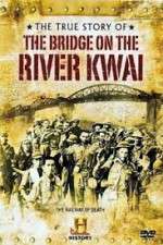 Watch The True Story of the Bridge on the River Kwai Movie4k